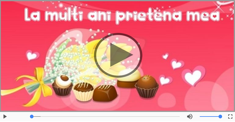 Pentru Prietena: La multi ani fericiti e ceea ce-ti doresc!