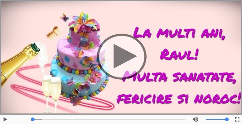 La multi ani cu sanatate, Raul!