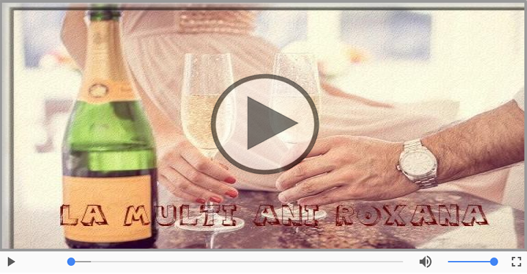 Pentru Roxana: La multi ani fericiti e ceea ce-ti doresc!