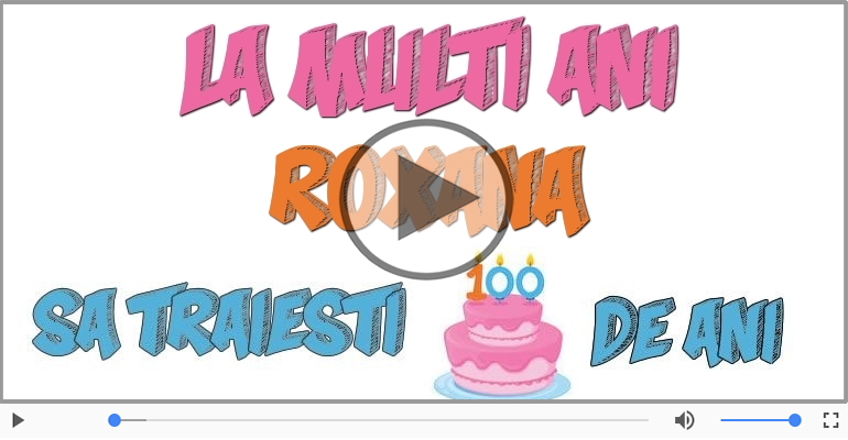 La multi ani cu sanatate, Roxana!