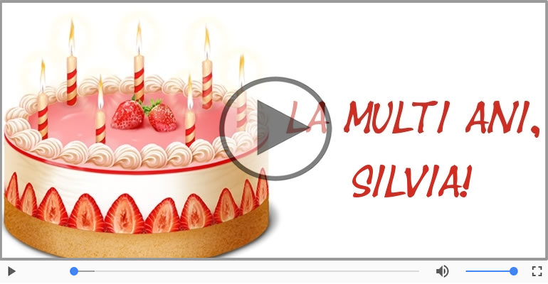 Felicitare muzicala de zi de nastere - La multi ani, Silvia!