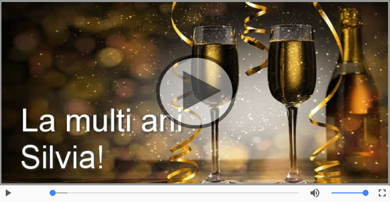 Pentru Silvia: La multi ani fericiti e ceea ce-ti doresc!