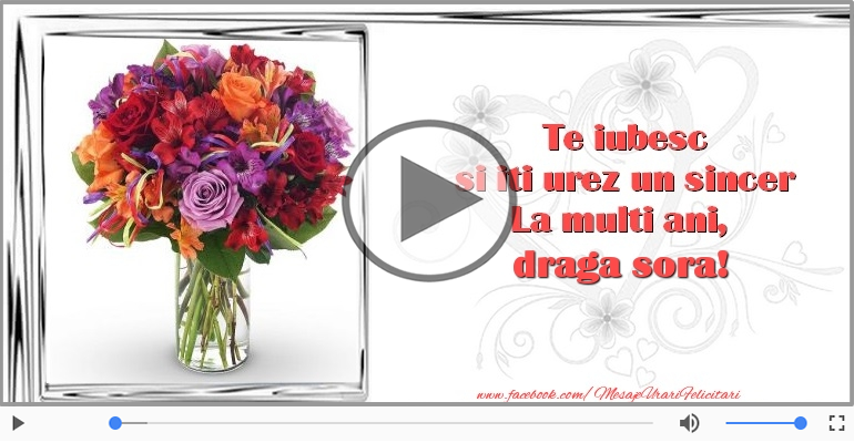 Felicitare muzicala de zi de nastere - La multi ani, Sora mea!