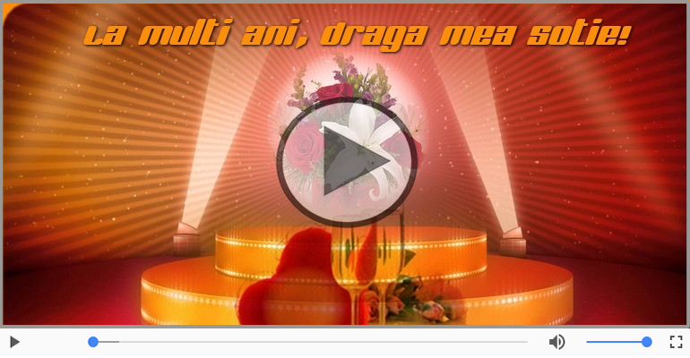 Felicitare muzicala de zi de nastere - La multi ani, Sotia mea!