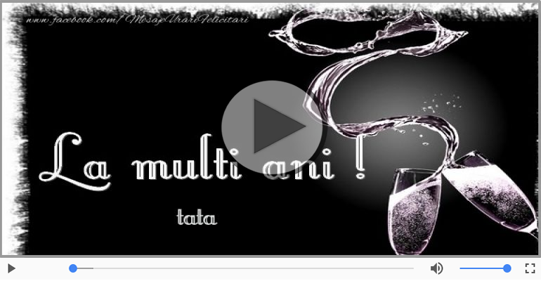 Pentru Tata: La multi ani fericiti e ceea ce-ti doresc!