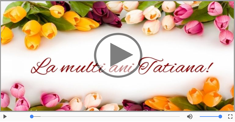 La multi ani, Tatiana!