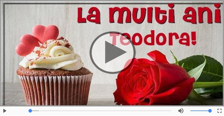 Pentru Teodora: La multi ani fericiti e ceea ce-ti doresc!