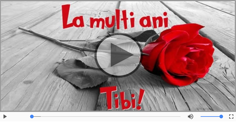 Pentru Tibi: La multi ani fericiti e ceea ce-ti doresc!