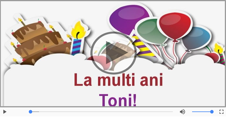 Felicitare muzicala de zi de nastere - La multi ani, Toni!