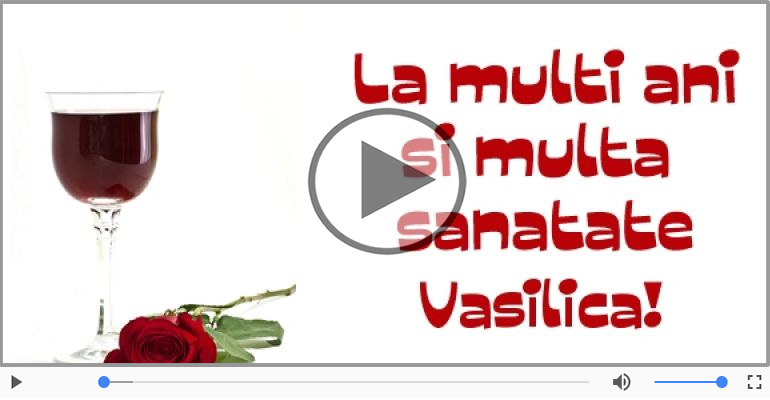 La multi ani, Vasilica!