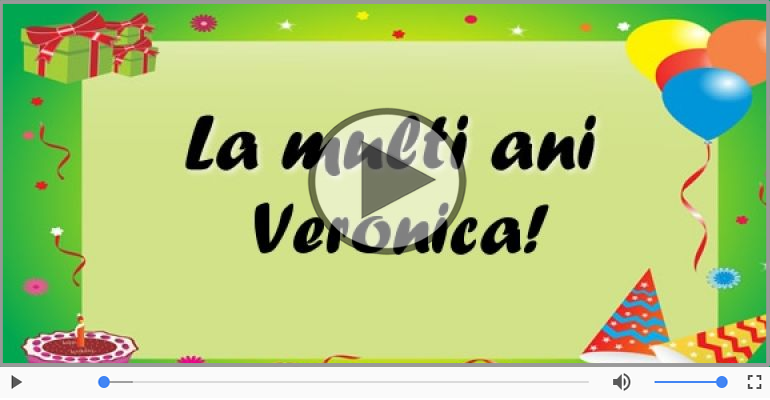 Pentru Veronica: La multi ani fericiti e ceea ce-ti doresc!