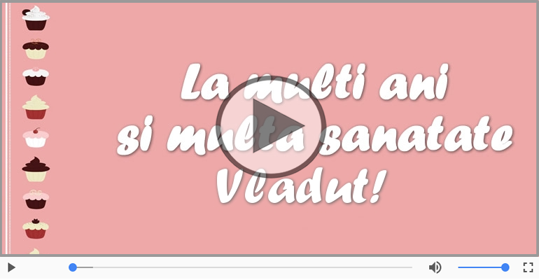 La multi ani cu sanatate, Vladut!