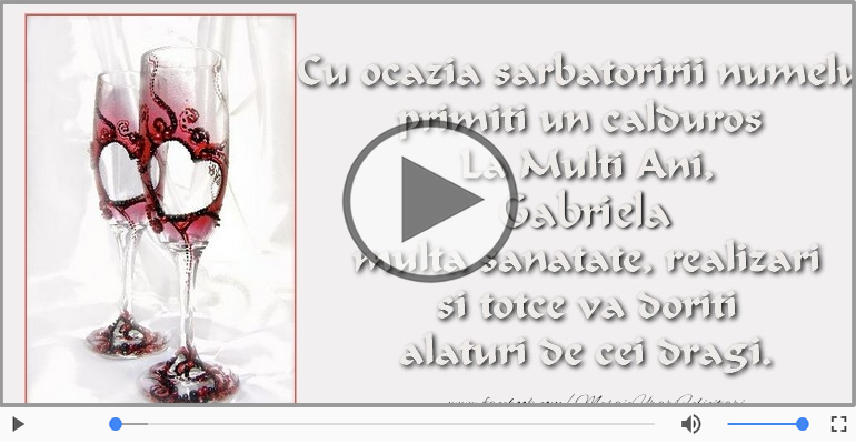 Felicitare muzicala de ziua numelui pentru Gabriela!