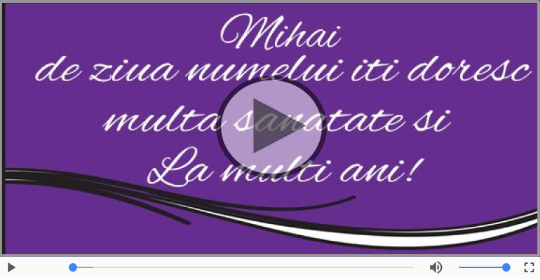 Mihai, La multi ani de ziua numelui!