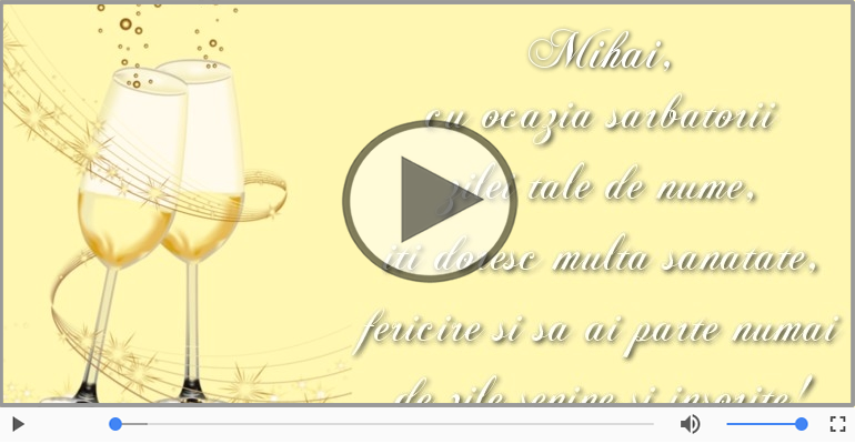 Felicitare muzicala de ziua numelui pentru Mihai!