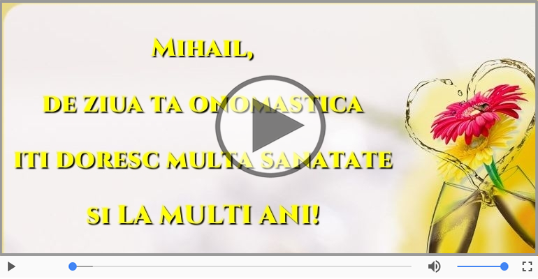 La multi ani, de ziua numelui Mihail!