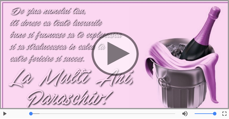 Felicitare muzicala de ziua numelui pentru Paraschiv!