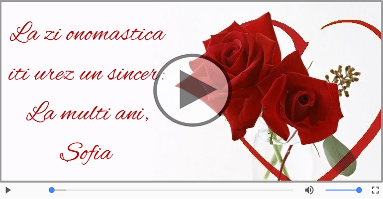 Felicitare muzicala de ziua numelui pentru Sofia!