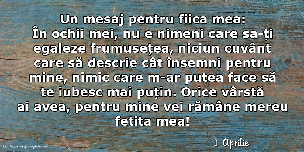 Felicitari de 1 Aprilie - 1 Aprilie - Un mesaj pentru fiica mea: