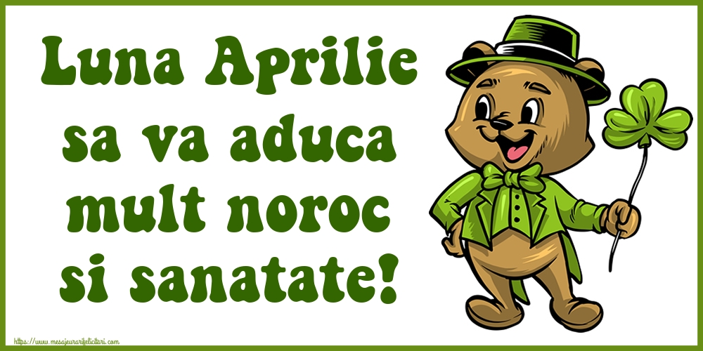 Felicitari de 1 Aprilie - Luna Aprilie sa va aduca mult noroc si sanatate!