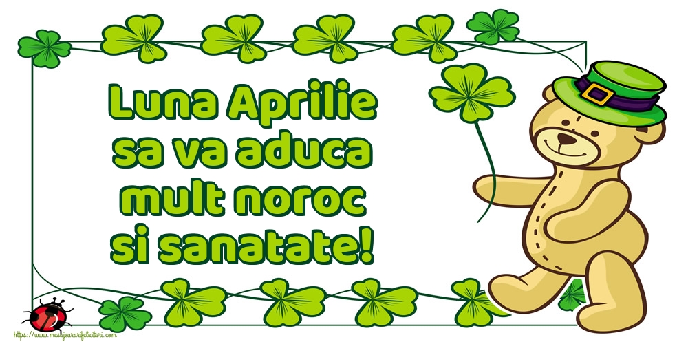 Felicitari de 1 Aprilie - Luna Aprilie sa va aduca mult noroc si sanatate!