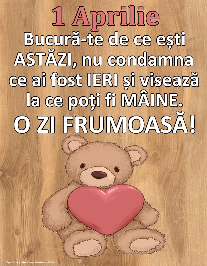 Mesajul zilei de astăzi 1 Aprilie - O zi minunată!
