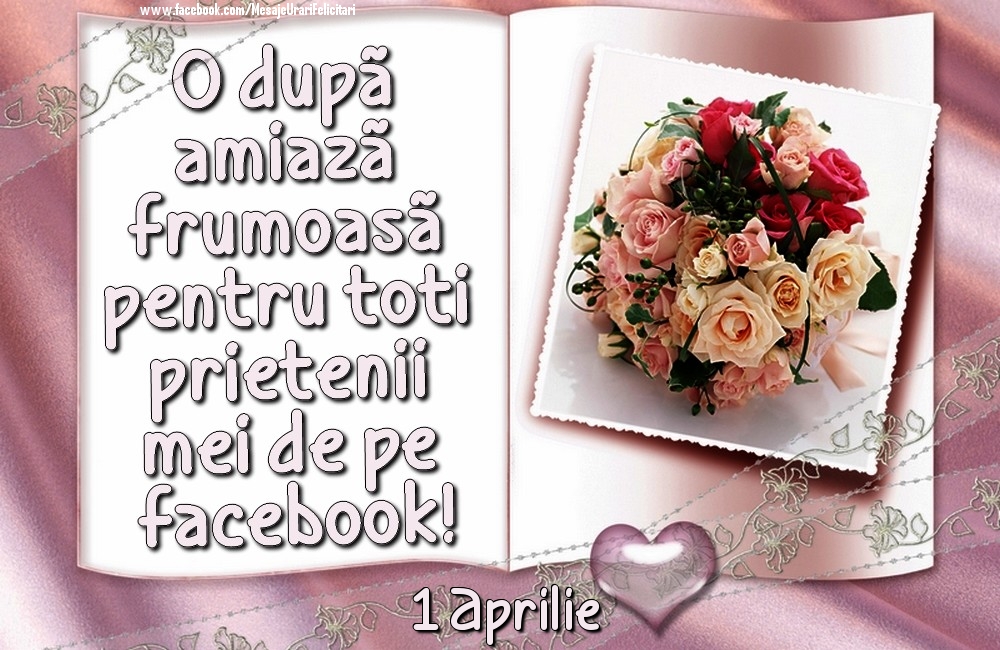 1 Aprilie - O după amiază frumoasă pentru toți prietenii mei de pe facebook!