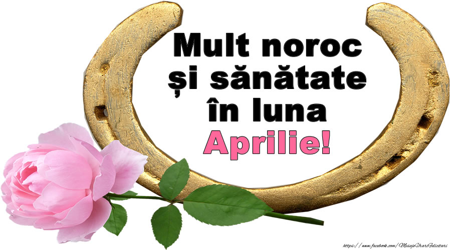 Felicitari de 1 Aprilie - Mult noroc și sănătate în luna Aprilie!