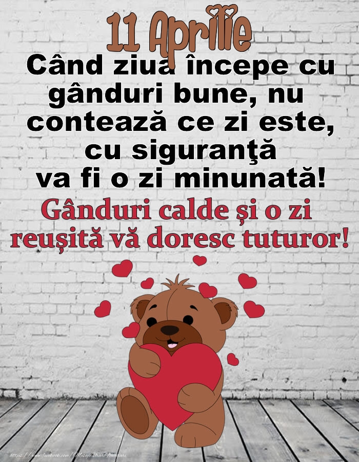 11 Aprilie Gânduri calde și o zi  reușită vă doresc tuturor!