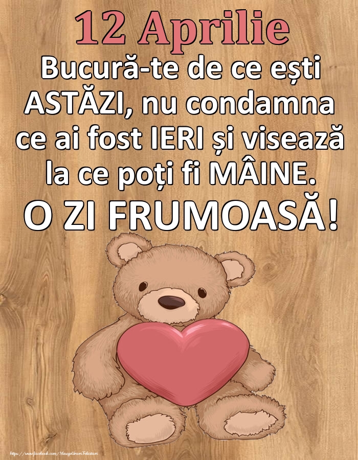Mesajul zilei de astăzi 12 Aprilie - O zi minunată!
