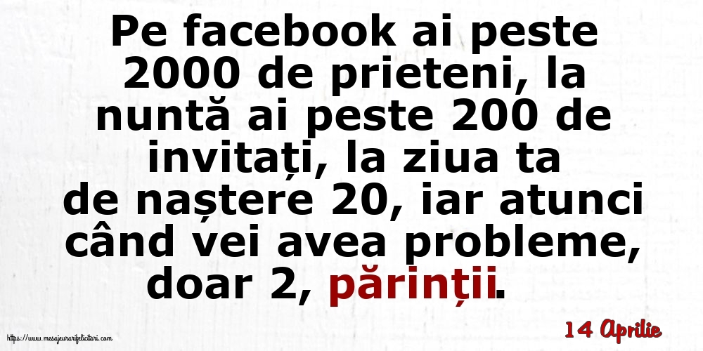 Felicitari de 14 Aprilie - 14 Aprilie - Pe facebook ai peste 2000 de prieteni, la nuntă ai peste 200 de invitați...