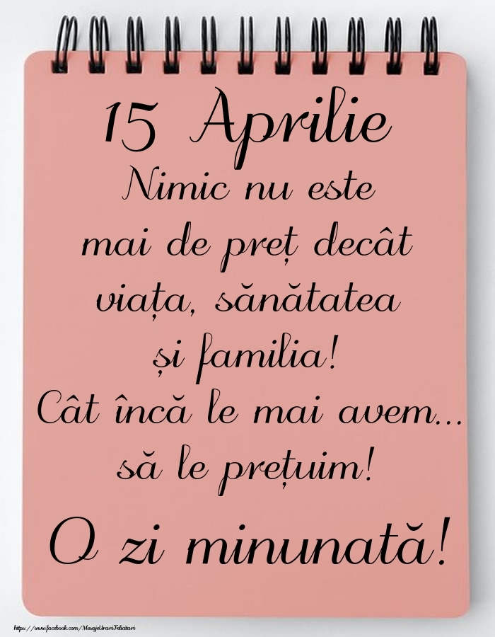 Felicitari de 15 Aprilie - Mesajul zilei de astăzi 15 Aprilie - O zi minunată!
