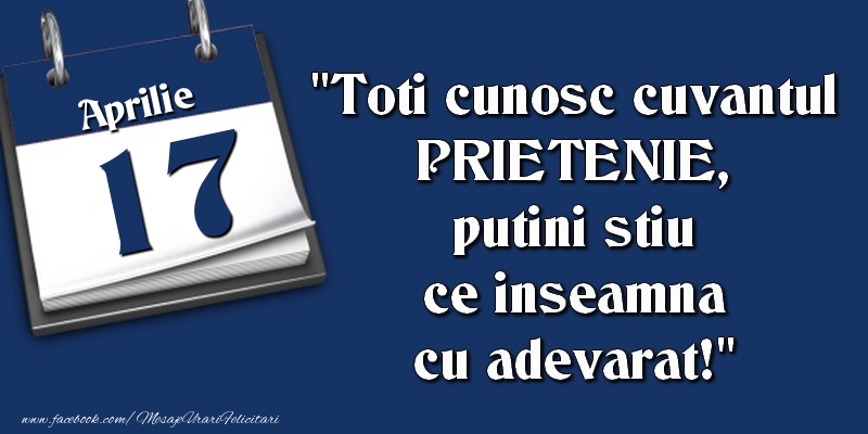 Toti cunosc cuvantul PRIETENIE, putini stiu ce inseamna cu adevarat! 17 Aprilie