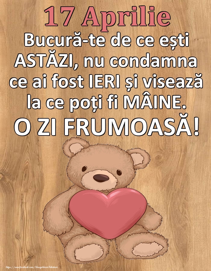Mesajul zilei de astăzi 17 Aprilie - O zi minunată!