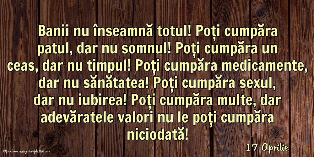 Felicitari de 17 Aprilie - 17 Aprilie - Banii nu înseamnă totul!