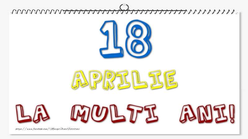Felicitari de 18 Aprilie - 18 Aprilie - La multi ani!