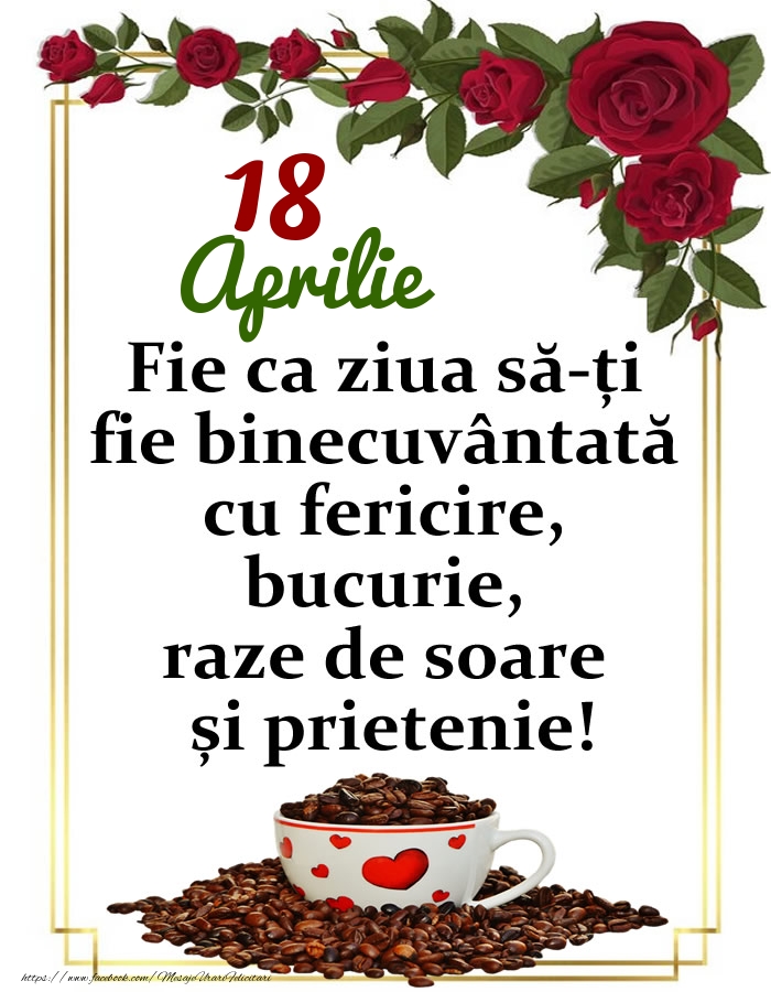 18.Aprilie - O zi binecuvântată, prieteni!