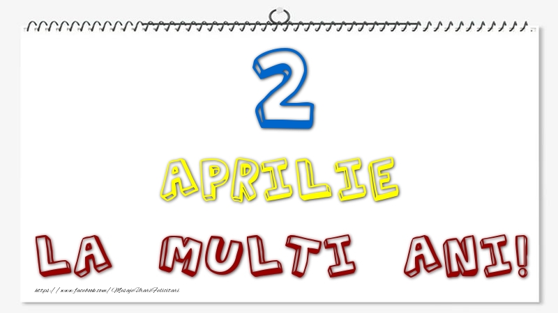 Felicitari de 2 Aprilie - 2 Aprilie - La multi ani!