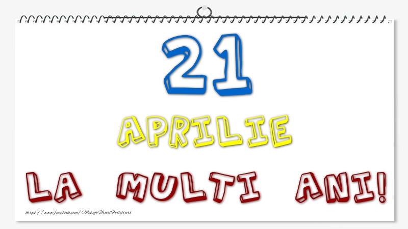 Felicitari de 21 Aprilie - 21 Aprilie - La multi ani!
