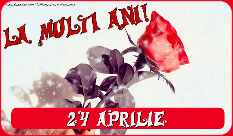 Felicitari de 24 Aprilie - La multi ani! 24 Aprilie