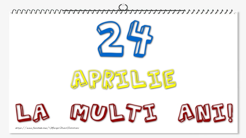 Felicitari de 24 Aprilie - 24 Aprilie - La multi ani!