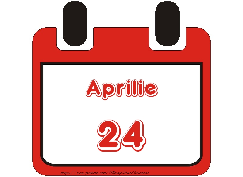 Felicitari de 24 Aprilie - Aprilie 24 La multi ani!