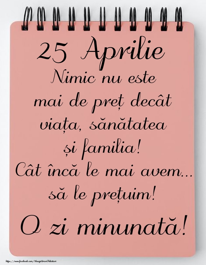 Felicitari de 25 Aprilie - Mesajul zilei de astăzi 25 Aprilie - O zi minunată!
