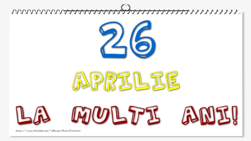 Felicitari de 26 Aprilie - 26 Aprilie - La multi ani!