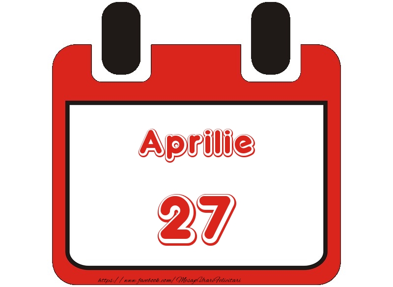 Felicitari de 27 Aprilie - Aprilie 27 La multi ani!