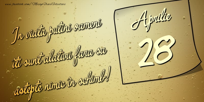 In viata puţini oameni îti sunt alături fara sa astepte nimic în schimb! 28 Aprilie