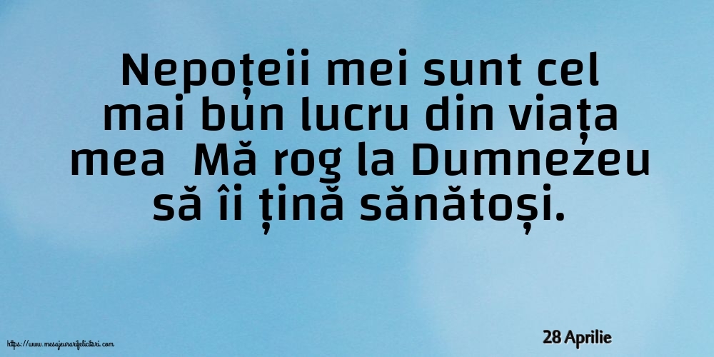 Felicitari de 28 Aprilie - 28 Aprilie - Nepoțeii mei sunt cel mai bun lucru