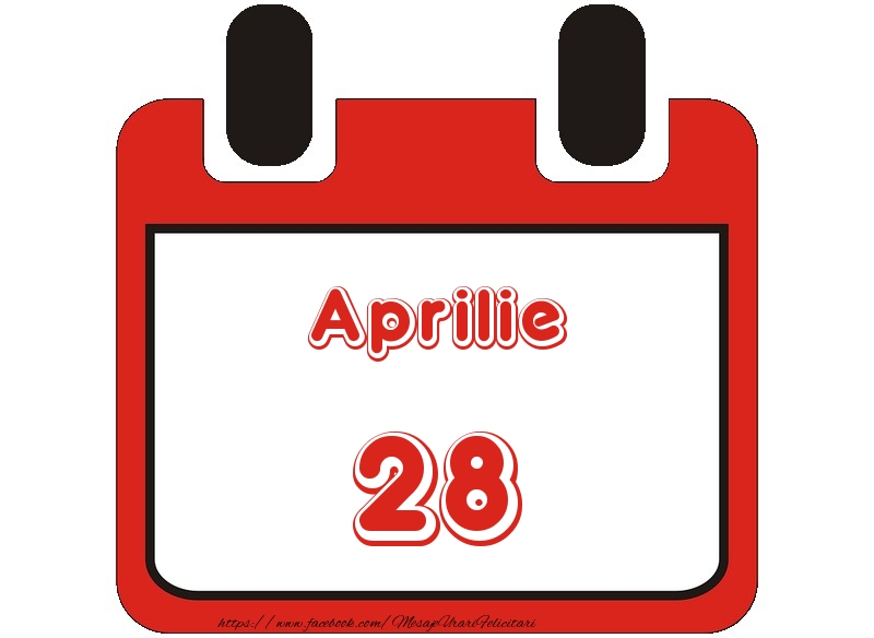 Felicitari de 28 Aprilie - Aprilie 28 La multi ani!