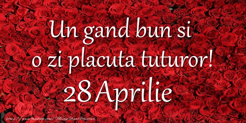 Un gand bun si  o zi placuta tuturor! Aprilie 28