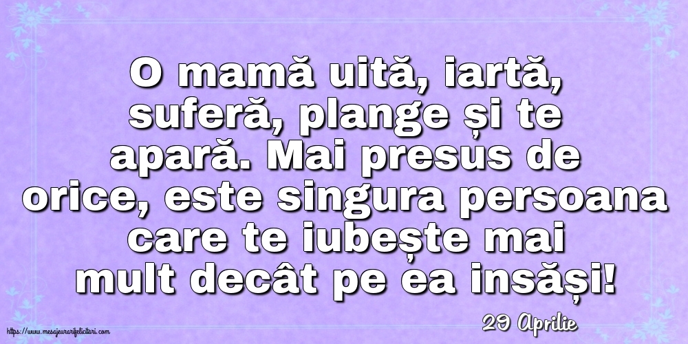 Felicitari de 29 Aprilie - 29 Aprilie - O mamă uită